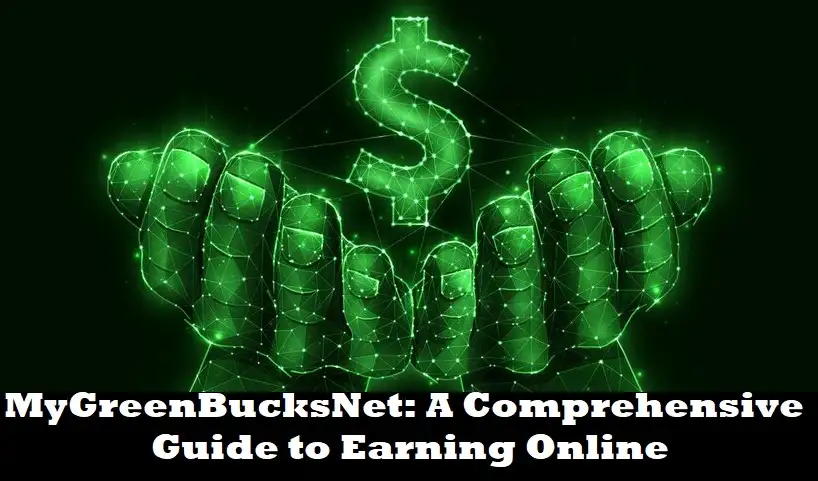 MyGreenBucksNet: A Comprehensive Guide to Earning Online